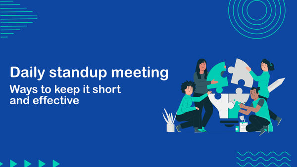 Daily standup meeting: ways to keep it short and effective